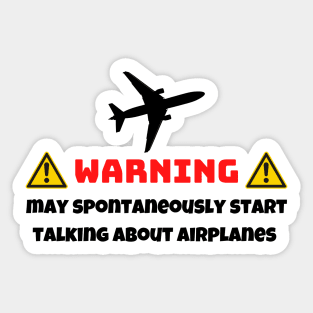 Warning May Spontaneously Start Talking About Airplanes Sticker